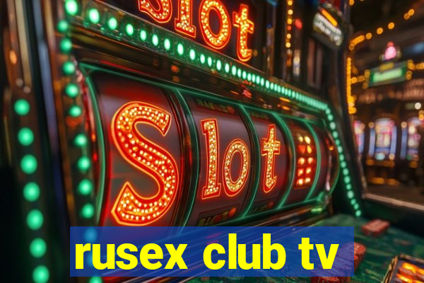 rusex club tv