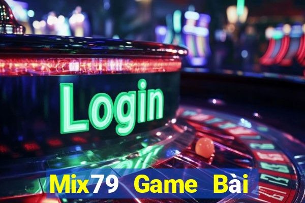 Mix79 Game Bài Giải Trí