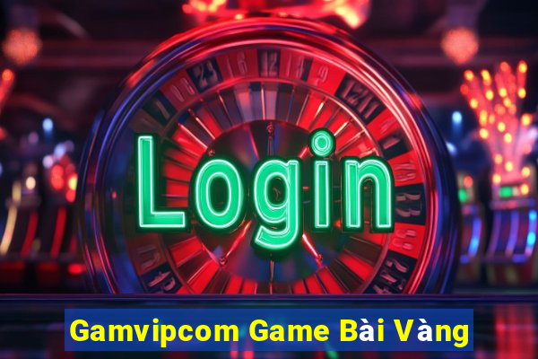 Gamvipcom Game Bài Vàng