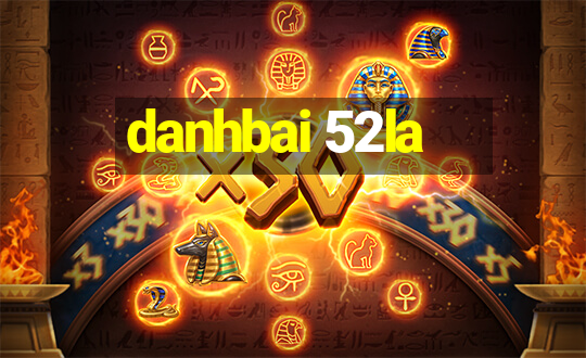 danhbai 52la