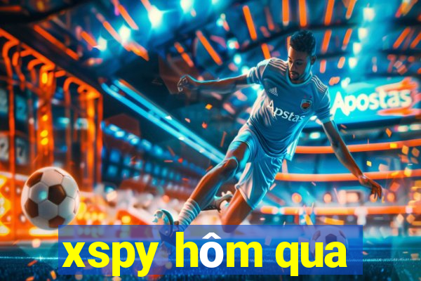 xspy hôm qua