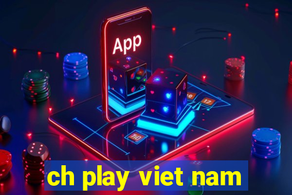 ch play viet nam