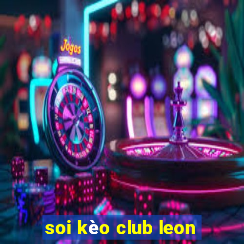 soi kèo club leon