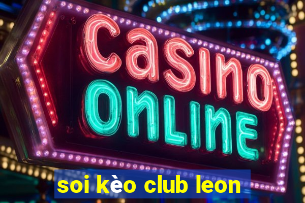 soi kèo club leon