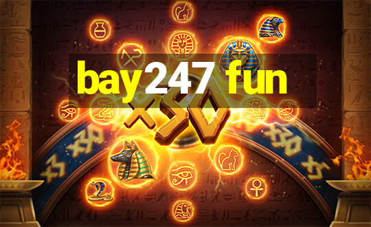 bay247 fun