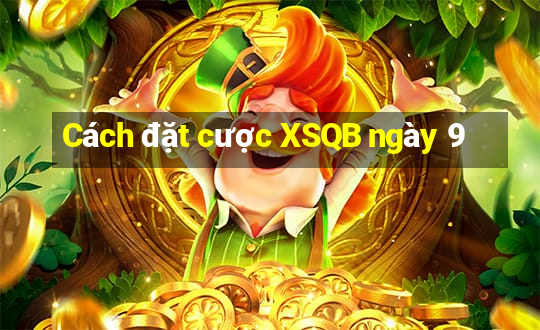 Cách đặt cược XSQB ngày 9