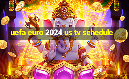 uefa euro 2024 us tv schedule