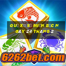 quả xổ số miền bắc ngày 24 tháng 2