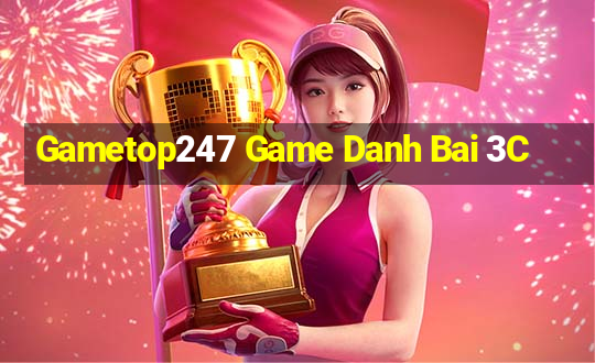 Gametop247 Game Danh Bai 3C