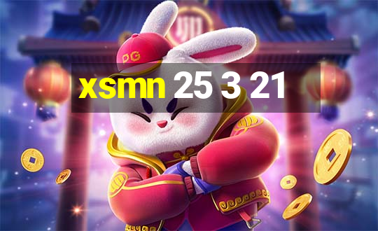 xsmn 25 3 21