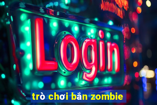 trò chơi bắn zombie