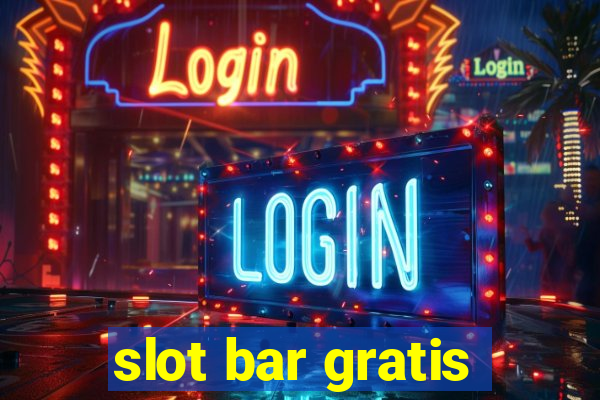 slot bar gratis