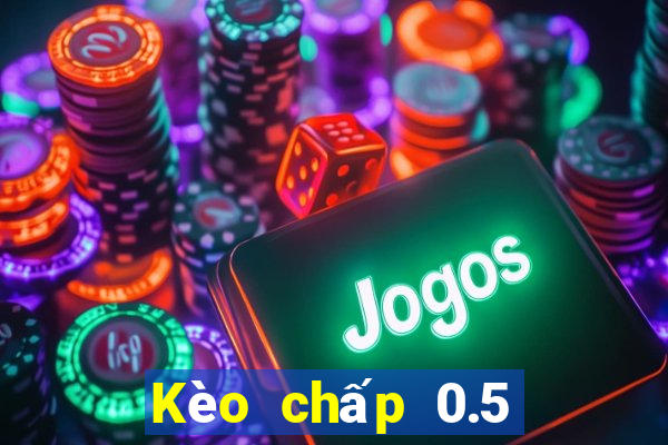 Kèo chấp 0.5 ăn bao nhiêu