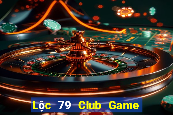 Lộc 79 Club Game Bài Uy Tín Nhất 2022