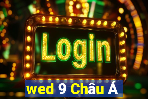 wed 9 Châu Á