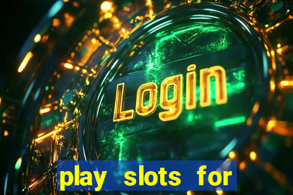 play slots for real money