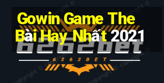 Gowin Game The Bài Hay Nhất 2021