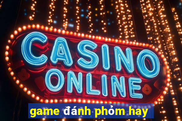 game đánh phỏm hay