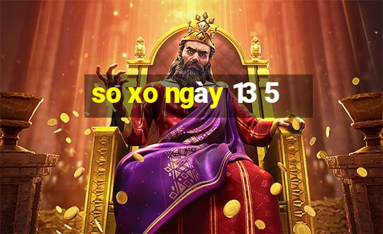 so xo ngày 13 5