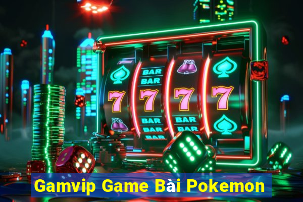 Gamvip Game Bài Pokemon