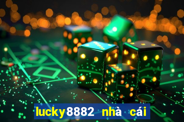 lucky8882 nhà cái uy tín