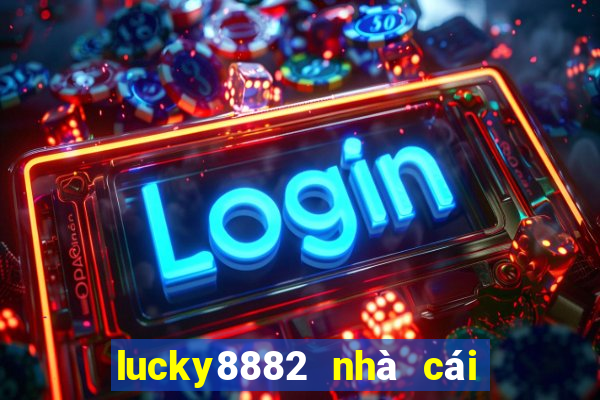 lucky8882 nhà cái uy tín