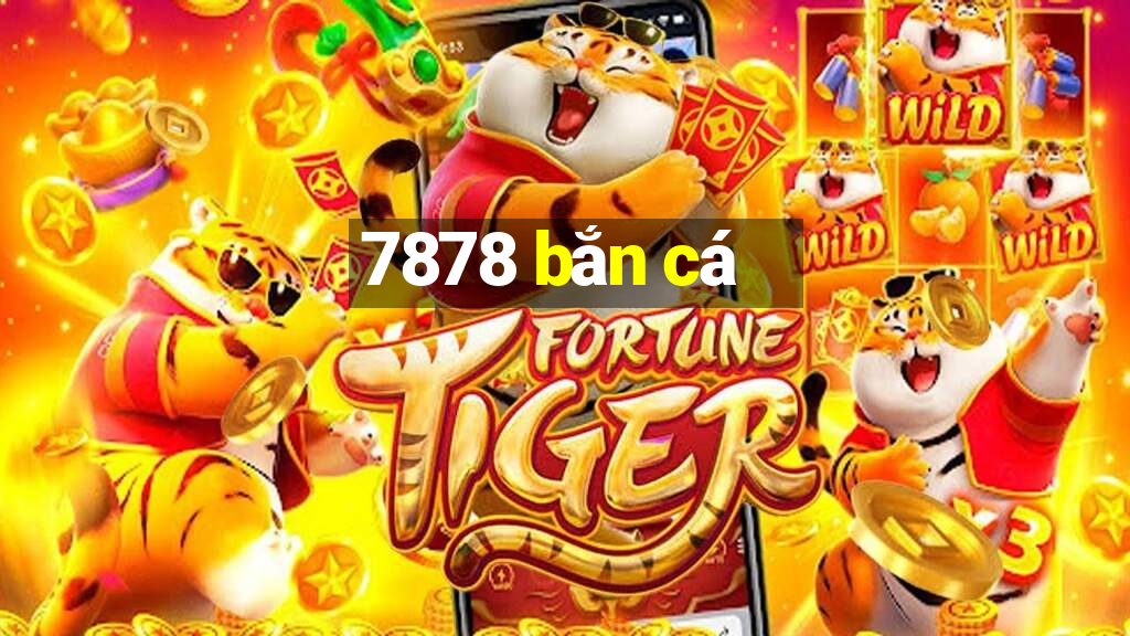 7878 bắn cá