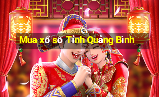 Mua xổ số Tỉnh Quảng Bình