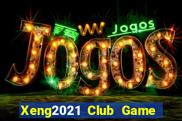 Xeng2021 Club Game Bài Miễn Phí