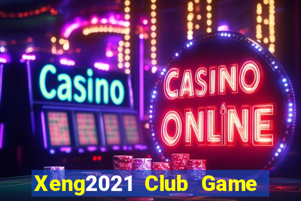 Xeng2021 Club Game Bài Miễn Phí