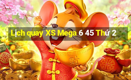 Lịch quay XS Mega 6 45 Thứ 2