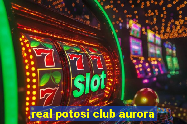 real potosi club aurora