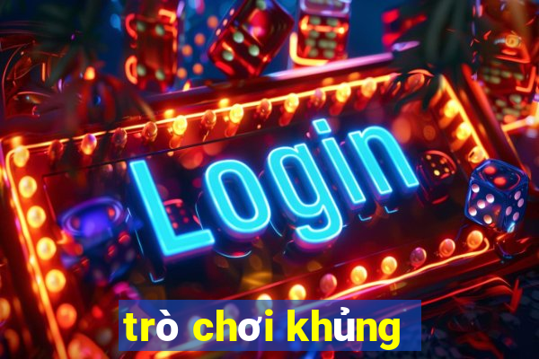 trò chơi khủng