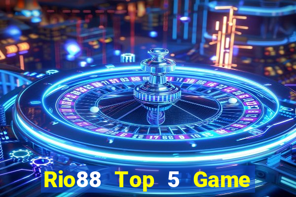 Rio88 Top 5 Game Đánh Bài Đổi Thưởng