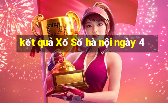 kết quả Xổ Số hà nội ngày 4