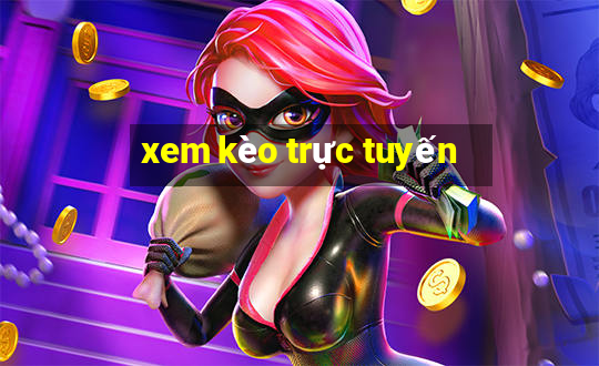 xem kèo trực tuyến