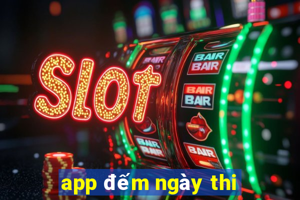 app đếm ngày thi