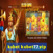 kubet kubet77 vip