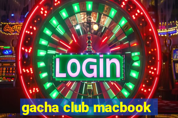 gacha club macbook