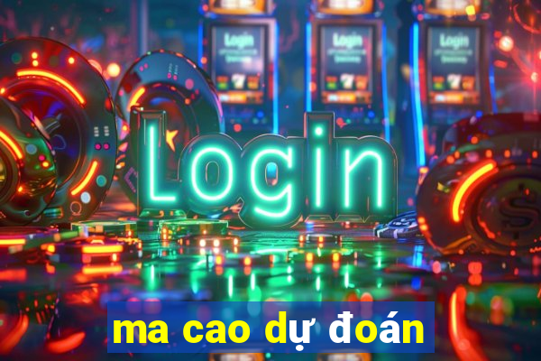 ma cao dự đoán