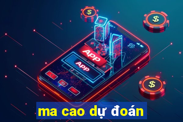 ma cao dự đoán