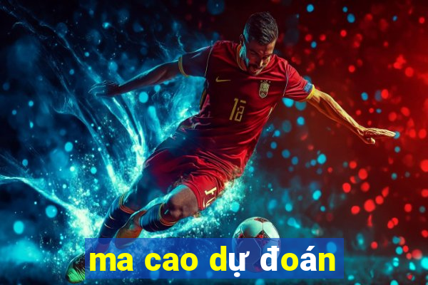 ma cao dự đoán