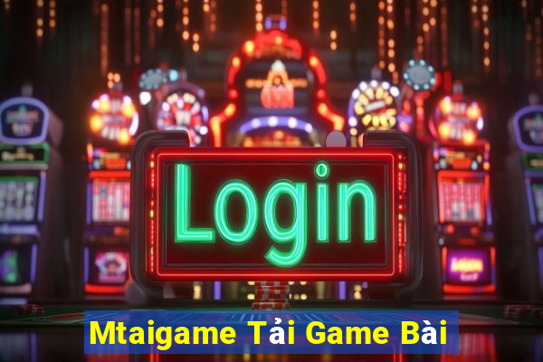 Mtaigame Tải Game Bài