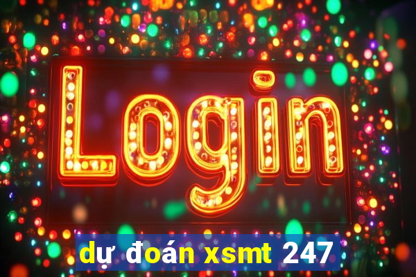 dự đoán xsmt 247