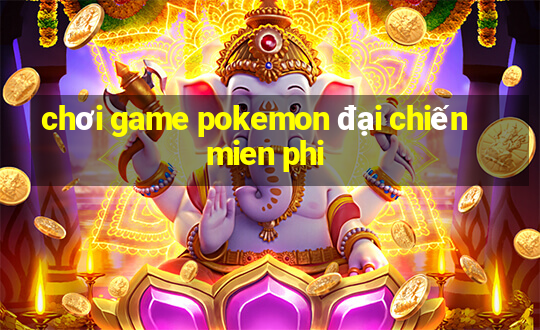 chơi game pokemon đại chiến mien phi