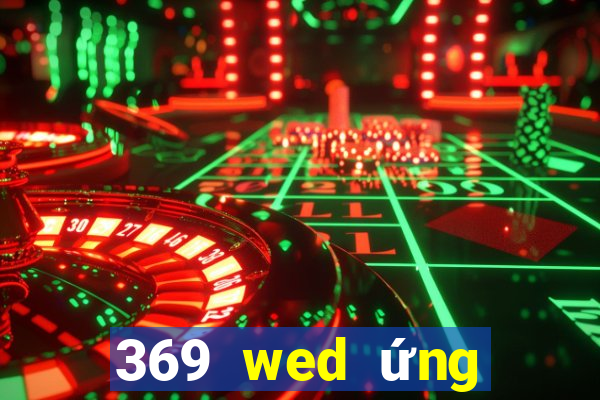 369 wed ứng dụng xổ số