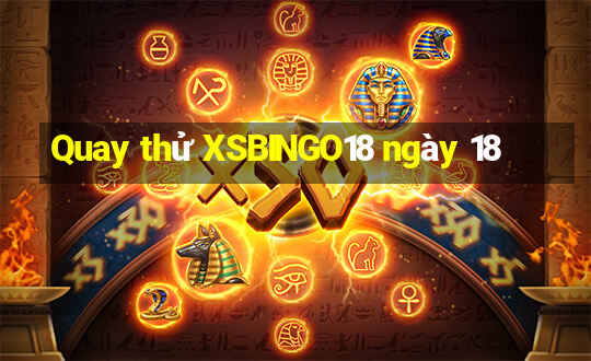 Quay thử XSBINGO18 ngày 18