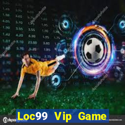 Loc99 Vip Game Bài 247 Club