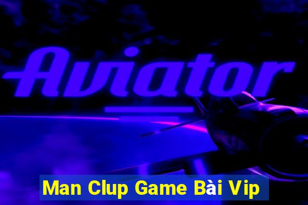 Man Clup Game Bài Vip