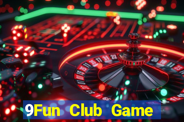 9Fun Club Game Bài Hot Nhất Hiện Nay